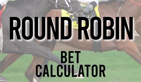 work out round robin bets|Round Robin Calculator .